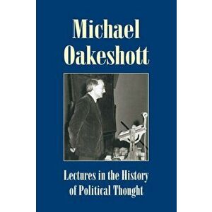 Lectures in the History of Political Thought, Paperback - Michael Oakeshott imagine