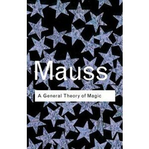 A General Theory of Magic. 2 New edition, Paperback - Marcel Mauss imagine