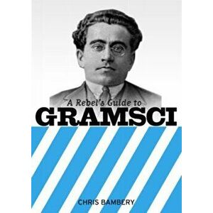 A Rebels Guide To Gramsci, Paperback - Chris Bambery imagine