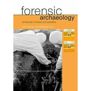 Forensic Archaeology. Advances in Theory and Practice, Paperback - *** imagine