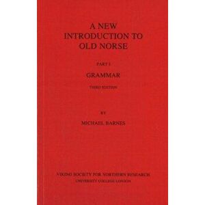 A New Introduction to Old Norse. I Grammar, 3 Revised edition, Paperback - Michael Barnes imagine
