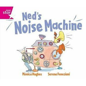 Rigby Star GuidedReception: Pink Level: Ned's Noise Machine Pupil Book (single), Paperback - *** imagine