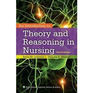 An Introduction to Theory and Reasoning in Nursing. 4 ed, Paperback - Pamela, PhD, FNP Webber imagine