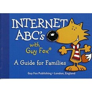 Internet ABCs with Guy Fox. A Guide for Families, Paperback - Judith Boyce imagine