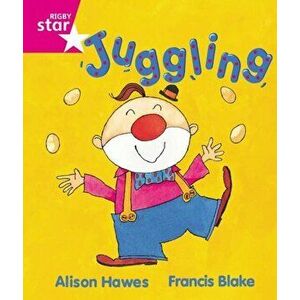 Rigby Star Guided Reception, Pink Level: Juggling Pupil Book (single), Paperback - Alison Hawes imagine