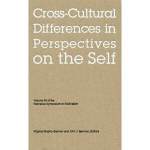 Nebraska Symposium on Motivation, 2002, Volume 49. Cross-Cultural Differences in Perspectives on the Self, Hardback - Nebraska Symposium imagine