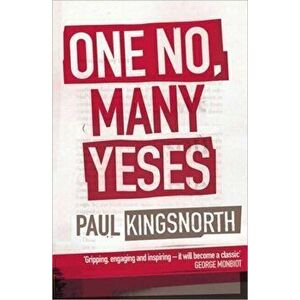 One No, Many Yeses. A Journey to the Heart of the Global Resistance Movement, Paperback - Paul Kingsnorth imagine
