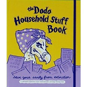 Dodo Household Stuff Book. A Combined Organiser-list-information-jotting-filing Book, Hardback - Rebecca Jay imagine