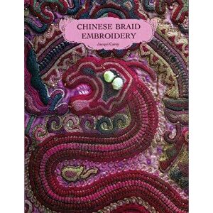 Chinese Braid Embroidery, Paperback - Jacqui Carey imagine
