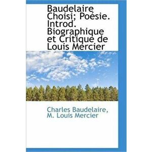 Baudelaire Choisi; Po Sie. Introd. Biographique Et Critique de Louis Mercier, Hardback - M Louis Mercier imagine