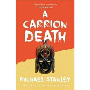 A Carrion Death (Detective Kubu Book 1), Paperback - Michael Stanley imagine