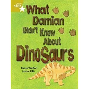 Rigby Star Independent Gold Reader 3: What Damian didn't Know about Dinosaurs, Paperback - Carrie Weston imagine