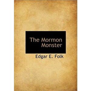The Mormon Monster, Hardback - Edgar E Folk imagine