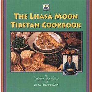 The Lhasa Moon Tibetan Cookbook, Paperback - Zara Houshmand imagine