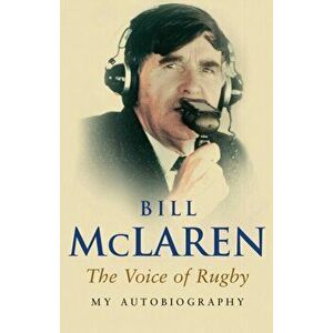 My Autobiography, Paperback - Bill McLaren imagine