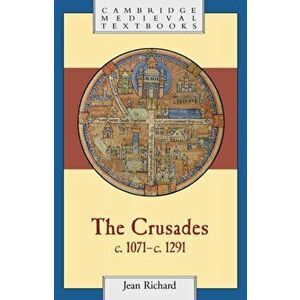 The Crusades, c.1071-c.1291, Hardback - Jean (Universite de Dijon) Richard imagine