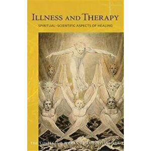 Illness and Therapy. Spiritual-Scientific Aspects of Healing, New ed, Paperback - Rudolf Steiner imagine