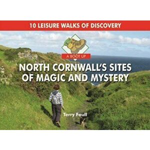 A Boot Up North Cornwall's Sites of Magic and Mystery, Hardback - Terry Faull imagine