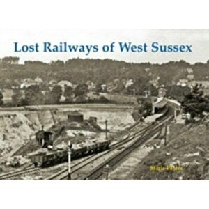 Lost Railways of West Sussex, Paperback - Marie Panter imagine