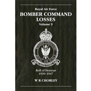 RAF Bomber Command Losses. Roll of Honour, 1939-1947, Paperback - W R Chorley imagine