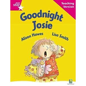 Rigby Star Guided Reading Pink Level: Goodnight Josie Teaching Version, Paperback - *** imagine