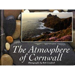 The Atmosphere of Cornwall, Hardback - Bob Croxford imagine