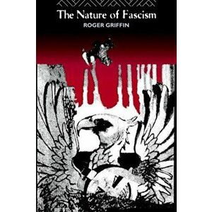 The Nature of Fascism, Paperback - Roger Griffin imagine