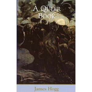 A Queer Book, Paperback - James Hogg imagine