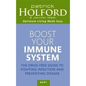 Boost Your Immune System. The drug-free guide to fighting infection and preventing disease, Paperback - Jennifer Meek imagine