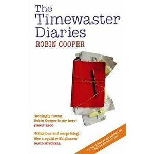 The Timewaster Diaries. A Year in the Life of Robin Cooper, Paperback - Robin Cooper imagine