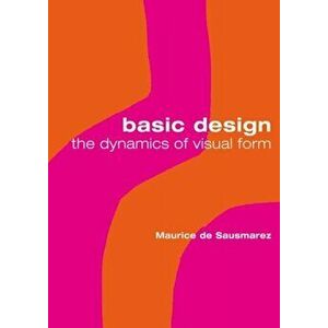 Basic Design. The dynamics of visual form, 2nd edition, Paperback - Maurice de Sausmarez imagine