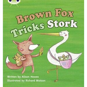 Bug Club Phonics Fiction Reception Phase 3 Set 10 Brown Fox Tricks Stork, Paperback - Alison Hawes imagine