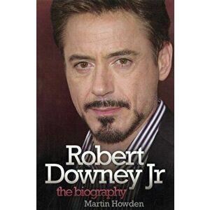 Robert Downey Jnr. The Biography, Paperback - Martin Howden imagine