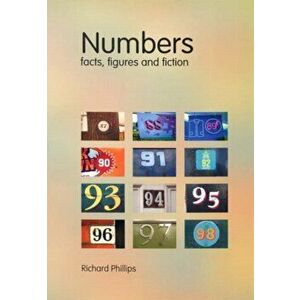Numbers. Facts, Figures and Fiction, 2 Revised edition, Paperback - Richard Phillips imagine