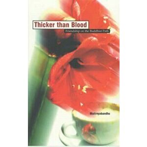 Thicker Than Blood, Paperback - Maitreyabandhu imagine
