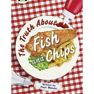 Bug Club Independent Non Fiction Year Two Gold A The Truth About Fish and Chips, Paperback - Paul Mason imagine