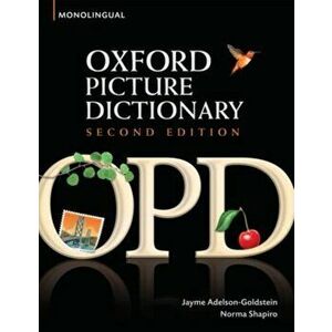 Oxford Picture Dictionary Second Edition: Monolingual (American English) Dictionary. Monolingual (American English) dictionary for teenage and adult s imagine