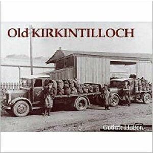 Old Kirkintilloch, Paperback - Guthrie Hutton imagine