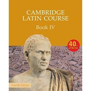 Cambridge Latin Course Book 4 Student's Book. 4 Revised edition, Paperback - Cambridge School Classics Project imagine