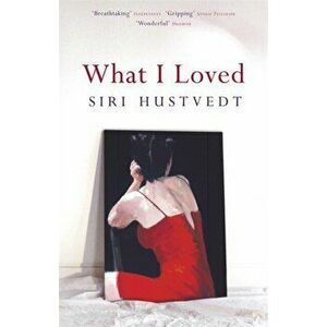 What I Loved, Paperback - Siri Hustvedt imagine