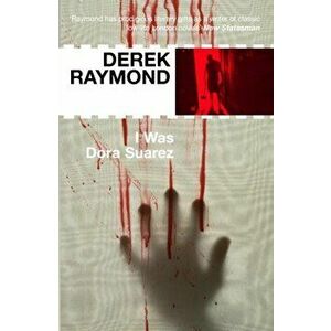 I Was Dora Suarez. Factory 4, Main, Paperback - Derek Raymond imagine