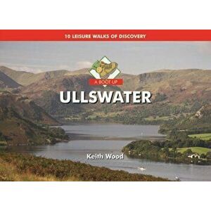 A Boot Up Ullswater. 10 Leisure Walks of Discovery, Hardback - Keith Wood imagine