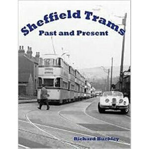 Sheffield Trams Past and Present, Paperback - Richard Buckley imagine