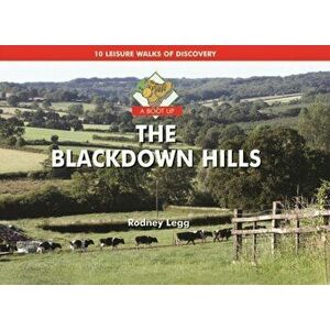 A Boot Up the Blackdown Hills. 10 Leisure Walks of Discovery, Hardback - Rodney Legg imagine