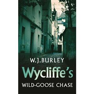 Wycliffe's Wild-Goose Chase, Paperback - W.J. Burley imagine