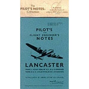Air Ministry Pilot's Notes. Lancaster I, III and X, Facsimile of 1944 ed, Paperback - Air Ministry imagine