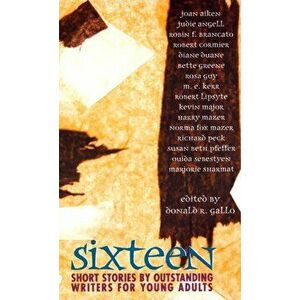Sixteen. Short Stories by Outstanding Writers for Young Adults, Paperback - Donald R. Gallo imagine