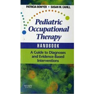 Pediatric Occupational Therapy Handbook. A Guide to Diagnoses and Evidence-Based Interventions, Paperback - *** imagine