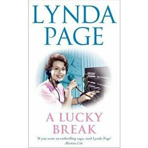 A Lucky Break. A compelling saga of ambition, friendship and bitter rivalries, Paperback - Lynda Page imagine