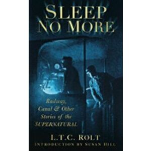 Sleep No More. Railway, Canal and Other Stories of the Supernatural, UK ed., Paperback - L T C Rolt imagine